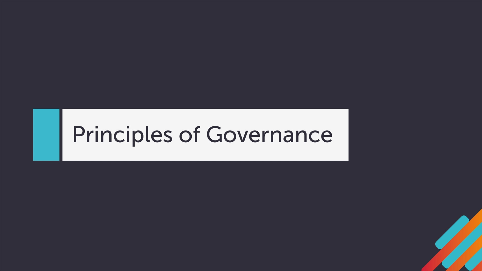 Title slide displaying ‘Principles of Governance’ with a white banner, turquoise accent bar, and multicoloured diagonal design elements on a dark background